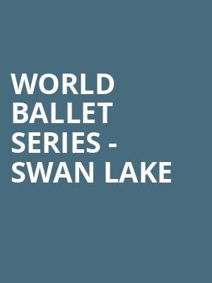 World Ballet Series Swan Lake, Orpheum Theatre, Omaha