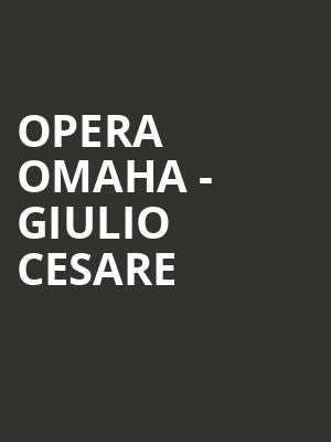 Opera Omaha Giulio Cesare, Orpheum Theatre, Omaha