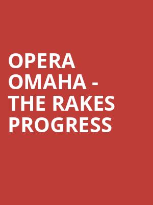 Opera Omaha The Rakes Progress, Orpheum Theatre, Omaha