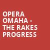 Opera Omaha The Rakes Progress, Orpheum Theatre, Omaha