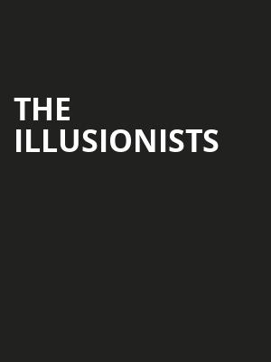 The Illusionists, Orpheum Theatre, Omaha