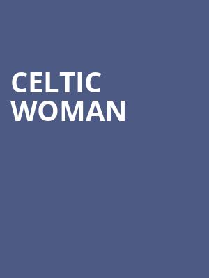 Celtic Woman, Orpheum Theatre, Omaha
