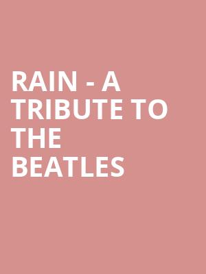 Rain A Tribute to the Beatles, Orpheum Theatre, Omaha