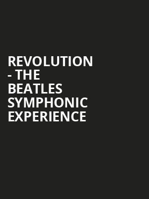 Revolution - The Beatles Symphonic Experience Poster