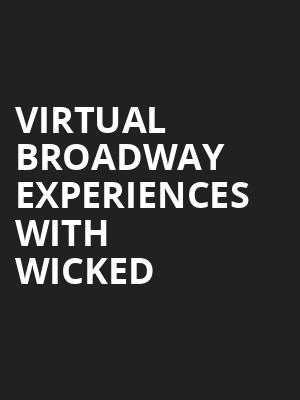 Virtual Broadway Experiences with WICKED, Virtual Experiences for Omaha, Omaha