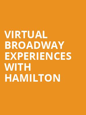 Virtual Broadway Experiences with HAMILTON, Virtual Experiences for Omaha, Omaha