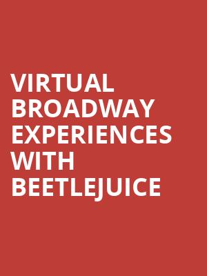 Virtual Broadway Experiences with BEETLEJUICE, Virtual Experiences for Omaha, Omaha