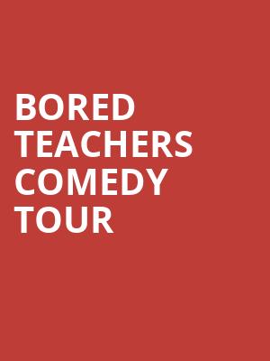 Bored Teachers Comedy Tour, Kiewit Hall, Omaha