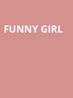 Funny Girl, Orpheum Theatre, Omaha