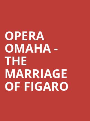 Opera Omaha - The Marriage of Figaro Poster