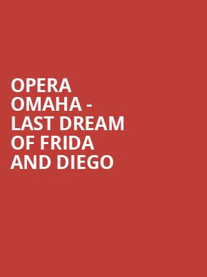 Opera Omaha Last Dream of Frida and Diego, Orpheum Theatre, Omaha