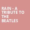 Rain A Tribute to the Beatles, Orpheum Theatre, Omaha