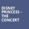 Disney Princess The Concert, Orpheum Theatre, Omaha